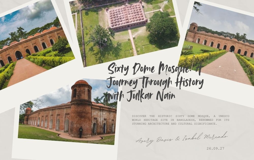 Sixty Dome Mosque: A Journey Through History with Julkar Nain